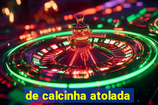 de calcinha atolada